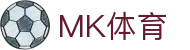 MK体育-MK sports官方入口-官方全站门户